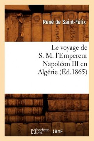 Carte Le Voyage de S. M. l'Empereur Napoleon III En Algerie (Ed.1865) Sans Auteur