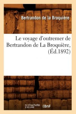 Kniha Le Voyage d'Outremer de Bertrandon de la Broquiere, (Ed.1892) Bertrandon De La Broquiere