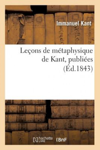 Carte Lecons de Metaphysique de Kant, Publiees (Ed.1843) Kant
