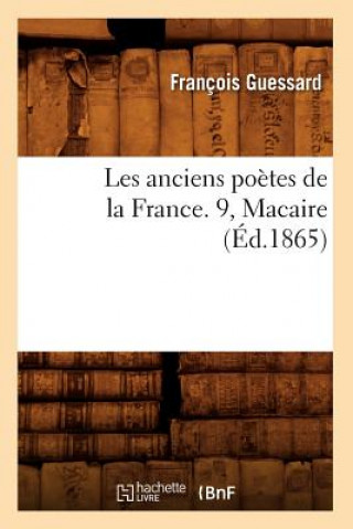 Könyv Les Anciens Poetes de la France. 9, Macaire (Ed.1865) Sans Auteur