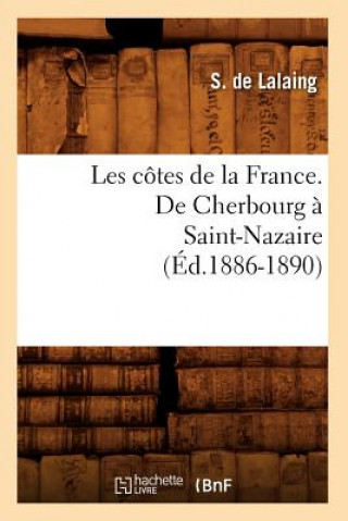 Carte Les Cotes de la France. de Cherbourg A Saint-Nazaire (Ed.1886-1890) S De Lalaing