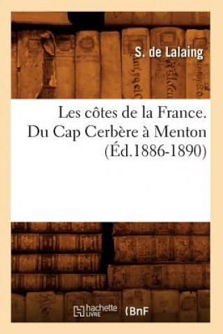 Kniha Les Cotes de la France. Du Cap Cerbere A Menton (Ed.1886-1890) S De Lalaing