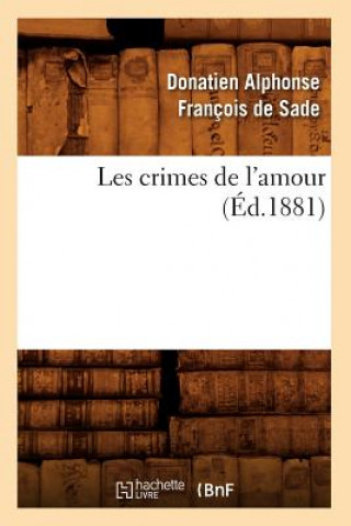 Carte Les Crimes de l'Amour (Ed.1881) Donatien-Alphonse Francois Marquis De Sade