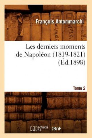 Carte Les Derniers Moments de Napoleon (1819-1821). Tome 2 (Ed.1898) Francois Antommarchi