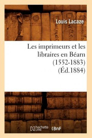 Buch Les Imprimeurs Et Les Libraires En Bearn (1552-1883) (Ed.1884) Louis Lacaze