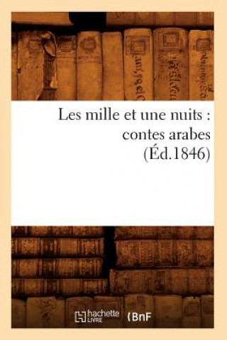 Kniha Les Mille Et Une Nuits: Contes Arabes (Ed.1846) Sans Auteur