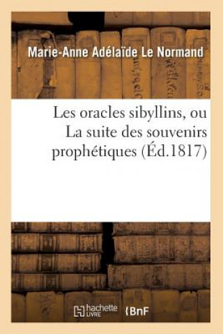 Carte Les Oracles Sibyllins, Ou La Suite Des Souvenirs Prophetiques (Ed.1817) Marie Anne Adelaide Le Normand