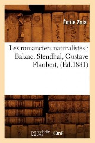 Könyv Les Romanciers Naturalistes: Balzac, Stendhal, Gustave Flaubert, (Ed.1881) Emile Zola