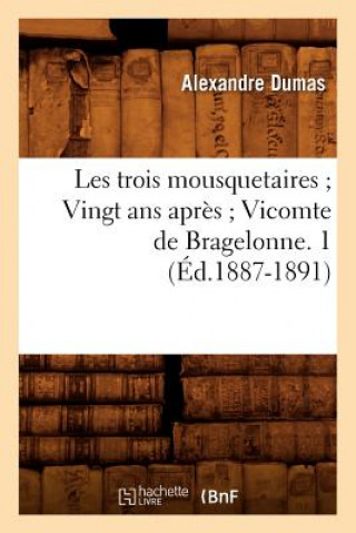 Kniha Les Trois Mousquetaires Vingt ANS Apres Vicomte de Bragelonne. 1 (Ed.1887-1891) Alexandre Dumas