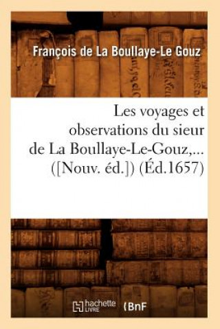 Könyv Les Voyages Et Observations Du Sieur de la Boullaye-Le-Gouz (Ed.1657) Francois De La Boullaye-Le Gouz