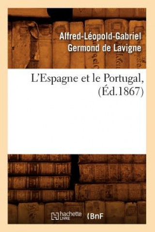 Könyv L'Espagne Et Le Portugal, (Ed.1867) Alfred-Leopold-Gabriel Germond De LaVigne