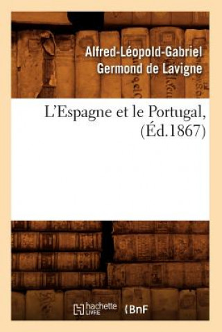 Kniha L'Espagne Et Le Portugal, (Ed.1867) Alfred-Leopold-Gabriel Germond De LaVigne