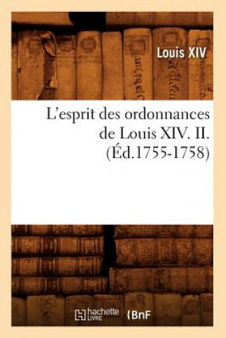 Kniha L'Esprit Des Ordonnances de Louis XIV. II. (Ed.1755-1758) Louis XIV