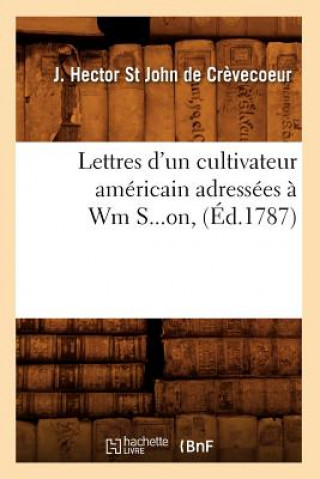 Carte Lettres d'un cultivateur americain adressees a Wm S...on (Ed.1787) St John De Crevecoeur J H