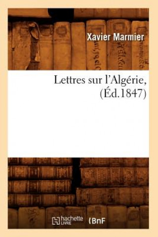 Carte Lettres Sur l'Algerie, (Ed.1847) Xavier Marmier