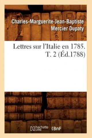 Książka Lettres Sur l'Italie En 1785. T. 2 (Ed.1788) Charles-Marguerite-Jean-Baptiste Mercier Dupaty