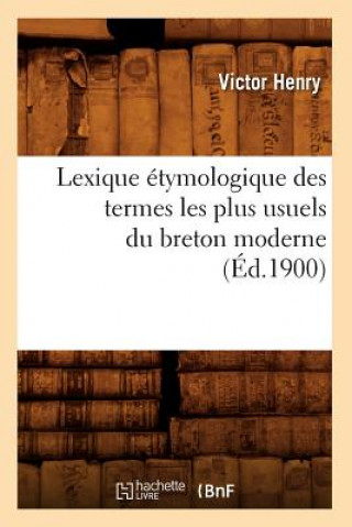 Carte Lexique Etymologique Des Termes Les Plus Usuels Du Breton Moderne (Ed.1900) Victor Henry