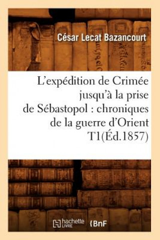 Carte L'Expedition de Crimee Jusqu'a La Prise de Sebastopol: Chroniques de la Guerre d'Orient T1(ed.1857) Bazancourt