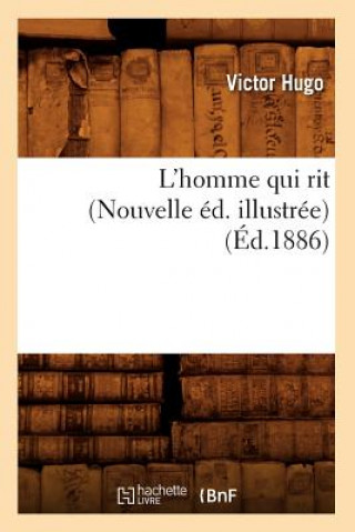 Kniha L'Homme Qui Rit (Nouvelle Ed. Illustree) (Ed.1886) Victor Hugo