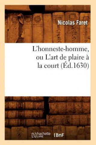 Carte L'Honneste-Homme, Ou l'Art de Plaire A La Court (Ed.1630) Nicolas Faret