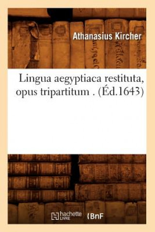 Könyv Lingua Aegyptiaca Restituta, Opus Tripartitum . (Ed.1643) Athanasius Kircher