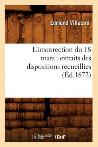 Kniha L'Insurrection Du 18 Mars: Extraits Des Dispositions Recueillies (Ed.1872) Edmond Villetard