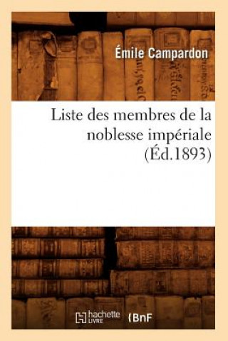 Книга Liste Des Membres de la Noblesse Imperiale (Ed.1893) Emile Campardon