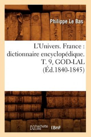 Livre L'Univers. France: Dictionnaire Encyclopedique. T. 9, God-Lal (Ed.1840-1845) Philippe Le Bas