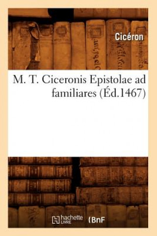 Knjiga M. T. Ciceronis Epistolae Ad Familiares (Ed.1467) Marcus Tullius Cicero