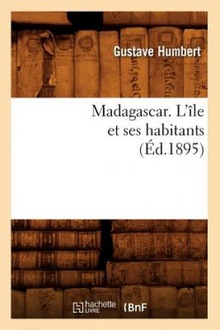 Carte Madagascar. l'Ile Et Ses Habitants (Ed.1895) Gustave Humbert