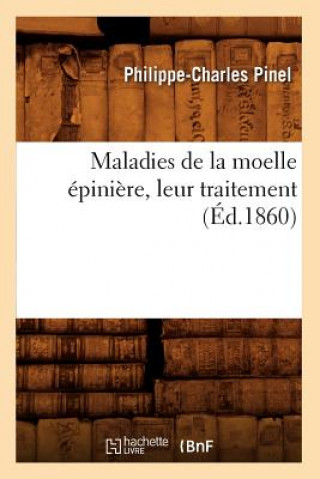 Carte Maladies de la Moelle Epiniere, Leur Traitement, (Ed.1860) Philippe-Charles Pinel