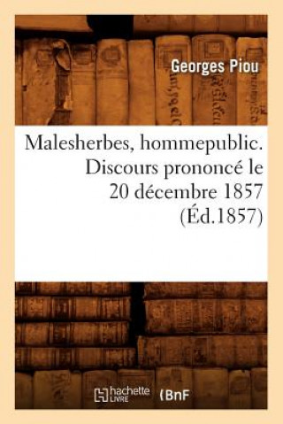 Kniha Malesherbes, Homme Public. Discours Prononce Le 20 Decembre 1857 (Ed.1857) Georges Piou