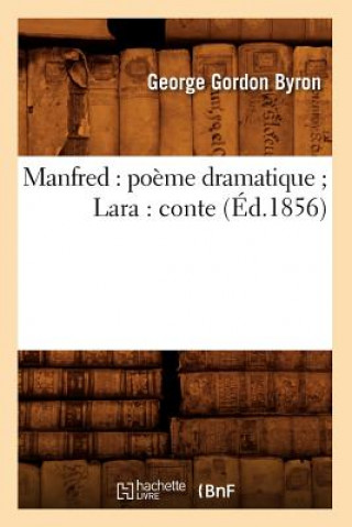 Carte Manfred: Poeme Dramatique Lara: Conte (Ed.1856) Lord George Gordon Byron