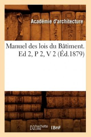 Carte Manuel Des Lois Du Batiment. Ed 2, P 2, V 2 (Ed.1879) Sans Auteur