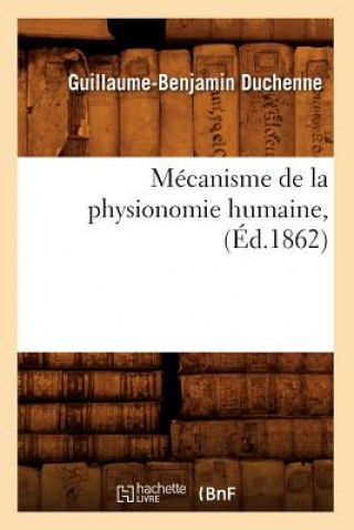 Könyv Mecanisme de la Physionomie Humaine, (Ed.1862) Sans Auteur