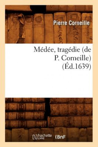 Книга Medee, Tragedie (Ed.1639) Pierre Corneille