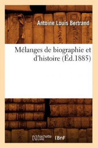Carte Melanges de Biographie Et d'Histoire (Ed.1885) Louis Bertrand