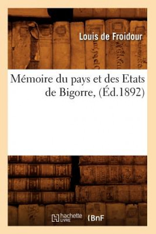Book Memoire Du Pays Et Des Etats de Bigorre, (Ed.1892) Louis De Froidour
