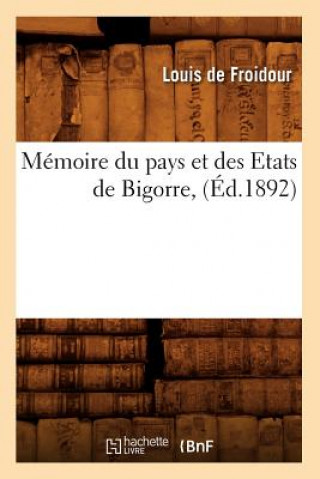 Buch Memoire Du Pays Et Des Etats de Bigorre, (Ed.1892) Louis De Froidour