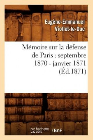 Carte Memoire Sur La Defense de Paris: Septembre 1870 - Janvier 1871 (Ed.1871) Eugene Emmanuel Viollet-Le-Duc
