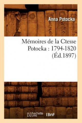 Книга Memoires de la Ctesse Potocka: 1794-1820 (Ed.1897) Anna Potocka