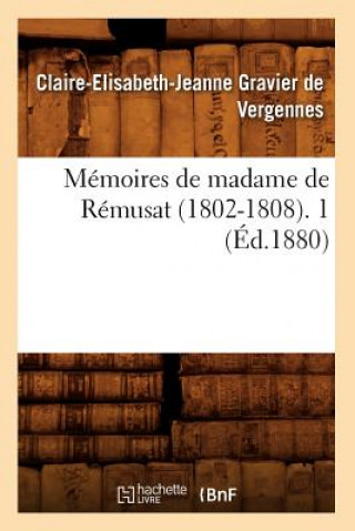 Kniha Memoires de Madame de Remusat (1802-1808). 1 (Ed.1880) Claire-Elisabeth-Jeanne Gravier De Vergennes