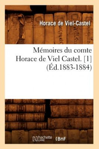 Carte Memoires Du Comte Horace de Viel Castel. [1] (Ed.1883-1884) Horace De Viel-Castel