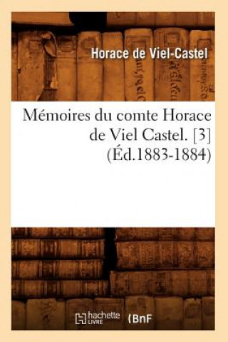 Carte Memoires Du Comte Horace de Viel Castel. [3] (Ed.1883-1884) Horace De Viel-Castel
