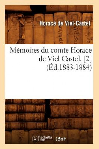 Carte Memoires Du Comte Horace de Viel Castel. [2] (Ed.1883-1884) Horace De Viel-Castel