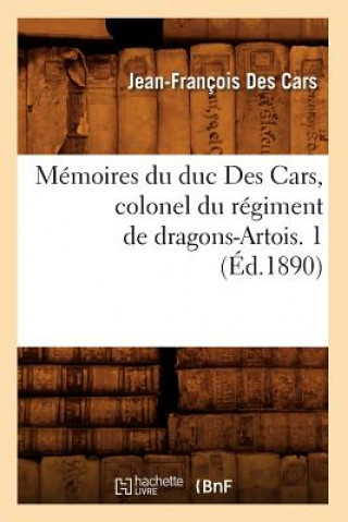 Libro Memoires Du Duc Des Cars, Colonel Du Regiment de Dragons-Artois. 1 (Ed.1890) Jean-Francois Des Cars