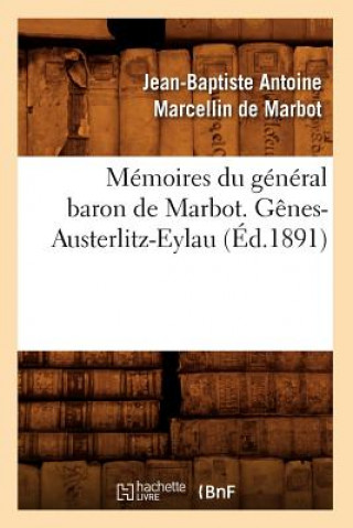 Kniha Memoires Du General Baron de Marbot. Genes-Austerlitz-Eylau (Ed.1891) Jean-Baptiste Antoine Marcellin De Marbot