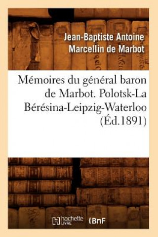 Carte Memoires Du General Baron de Marbot. Polotsk-La Beresina-Leipzig-Waterloo (Ed.1891) Jean-Baptiste Antoine Marcellin De Marbot