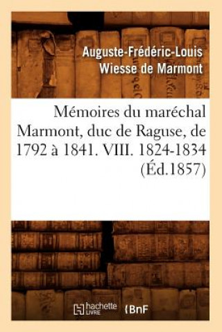 Kniha Memoires Du Marechal Marmont, Duc de Raguse, de 1792 A 1841. VIII. 1824-1834 (Ed.1857) Auguste-Frederic-Louis Wiesse De Marmont