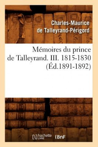 Book Memoires Du Prince de Talleyrand. III. 1815-1830 (Ed.1891-1892) Charles-Maurice De Talleyrand-Perigord